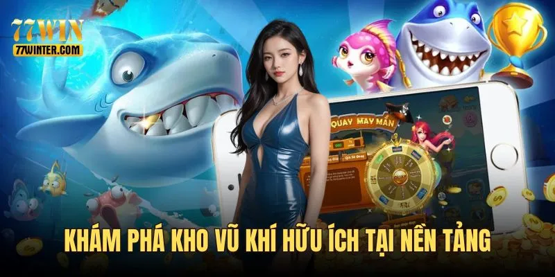 Nền tảng cung cấp kho vũ khí đa dạng