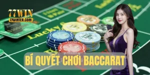 Bí quyết chơi Baccarat - 3 Mẹo Chơi Hiệu Quả Từ Cao Thủ