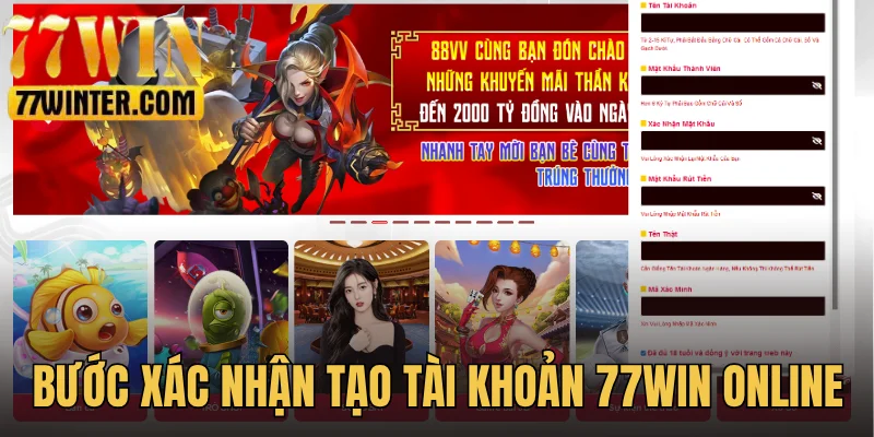 Bước xác nhận thông tin tạo tài khoản 77Win online