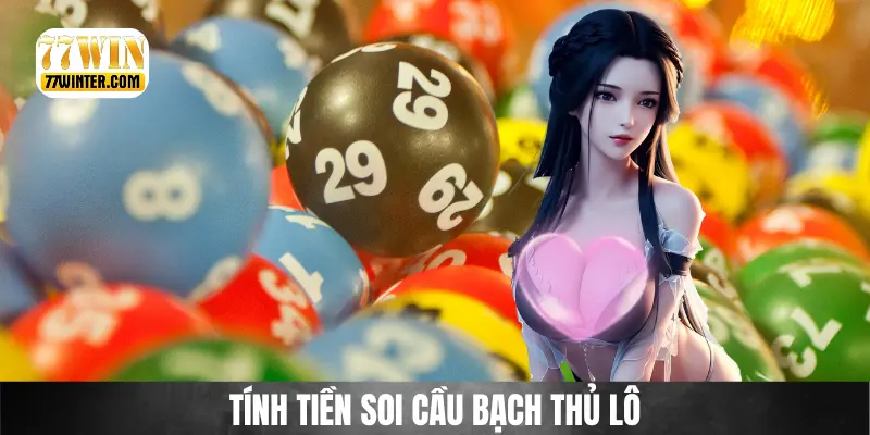 Cách tính tiền chơi bạch thủ lô đơn giản