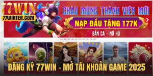 Đăng Ký 77Win - Hướng Dẫn Mở Tài Khoản Game Online 2025