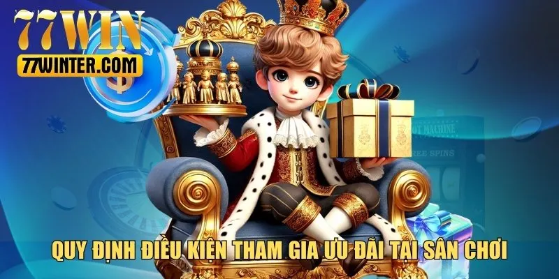 Điều kiện cần biết khi tham gia ưu đãi tại sân chơi