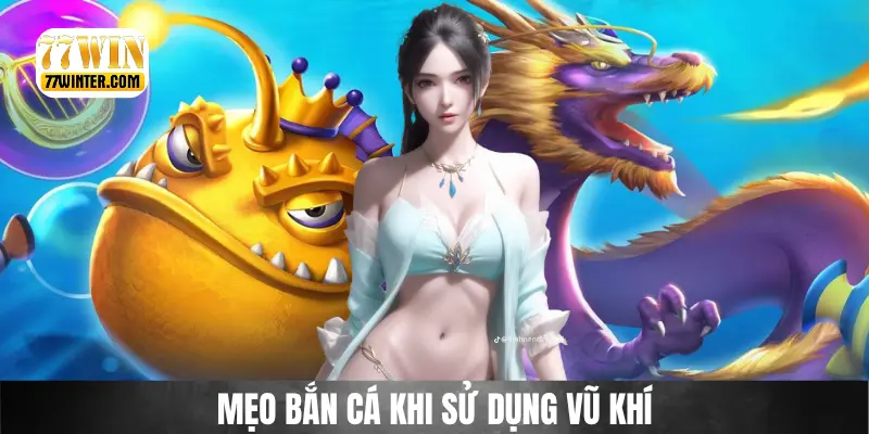 Mẹo bắn cá thần rồng với các loại vũ khí