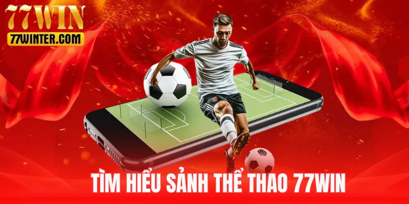 Sơ lược về sảnh thể thao 77Win