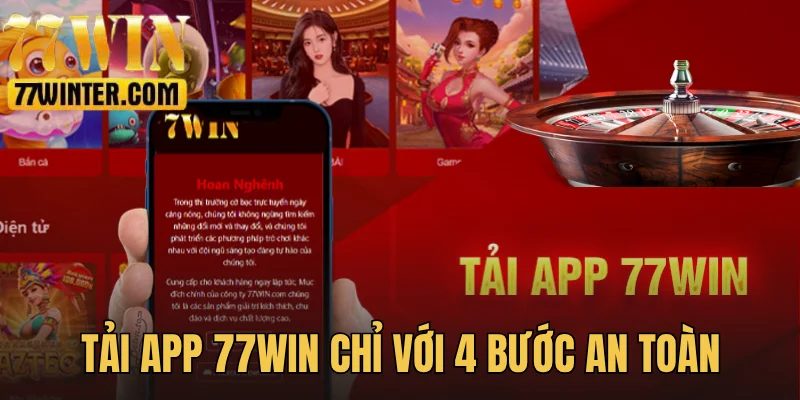 Tải App 77Win Chỉ Với 4 Bước An Toàn Trên Mọi Thiết Bị