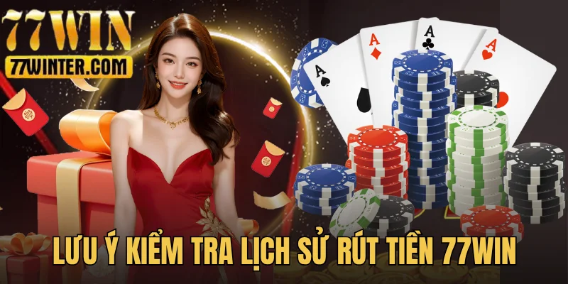 Theo dõi lịch sử rút tiền 77Win